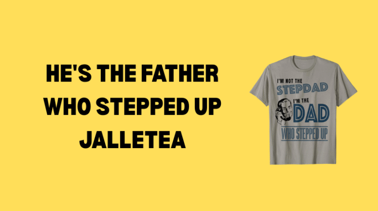 he's the father who stepped up jalletea