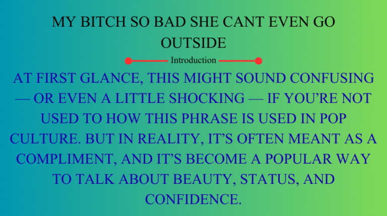 my bitch so bad she cant even go outside